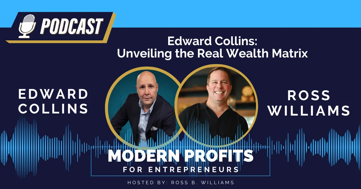 Ross B. Williams interviews Edward Collins on the Modern Profits Podcat for Entrepreneurs