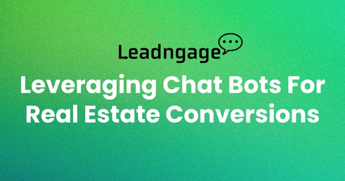How to Leverage Chatbots for Real Estate Lead Conversion