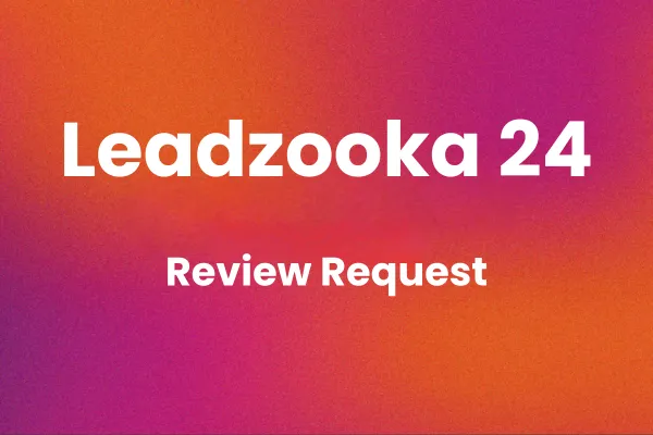 Leadzooka 24: Review Request - Získajte viac pozitívnych recenzií bez námahy