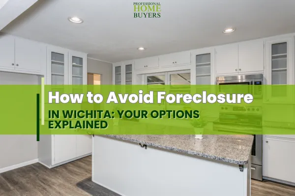 How to Avoid Foreclosure in Wichita: Your Options Explained