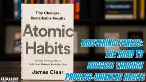 Mastering Fitness: The Road to Success Through Process-Oriented Habits