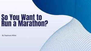 So You Want to Run a Marathon?