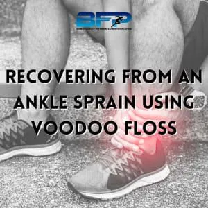 Recovering From an Ankle Sprain Using Voodoo Floss