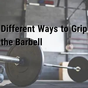 Different Ways to Grip the Barbell