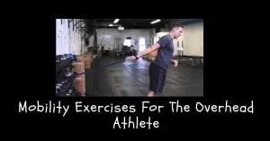 Mobility Exercises For The Overhead Athlete