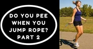 Do You Pee When You Jump Rope? Part 2