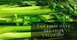 Can Food Have Negative Calories?