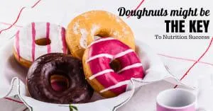 Doughnuts Might Be The Key To Nutrition Success