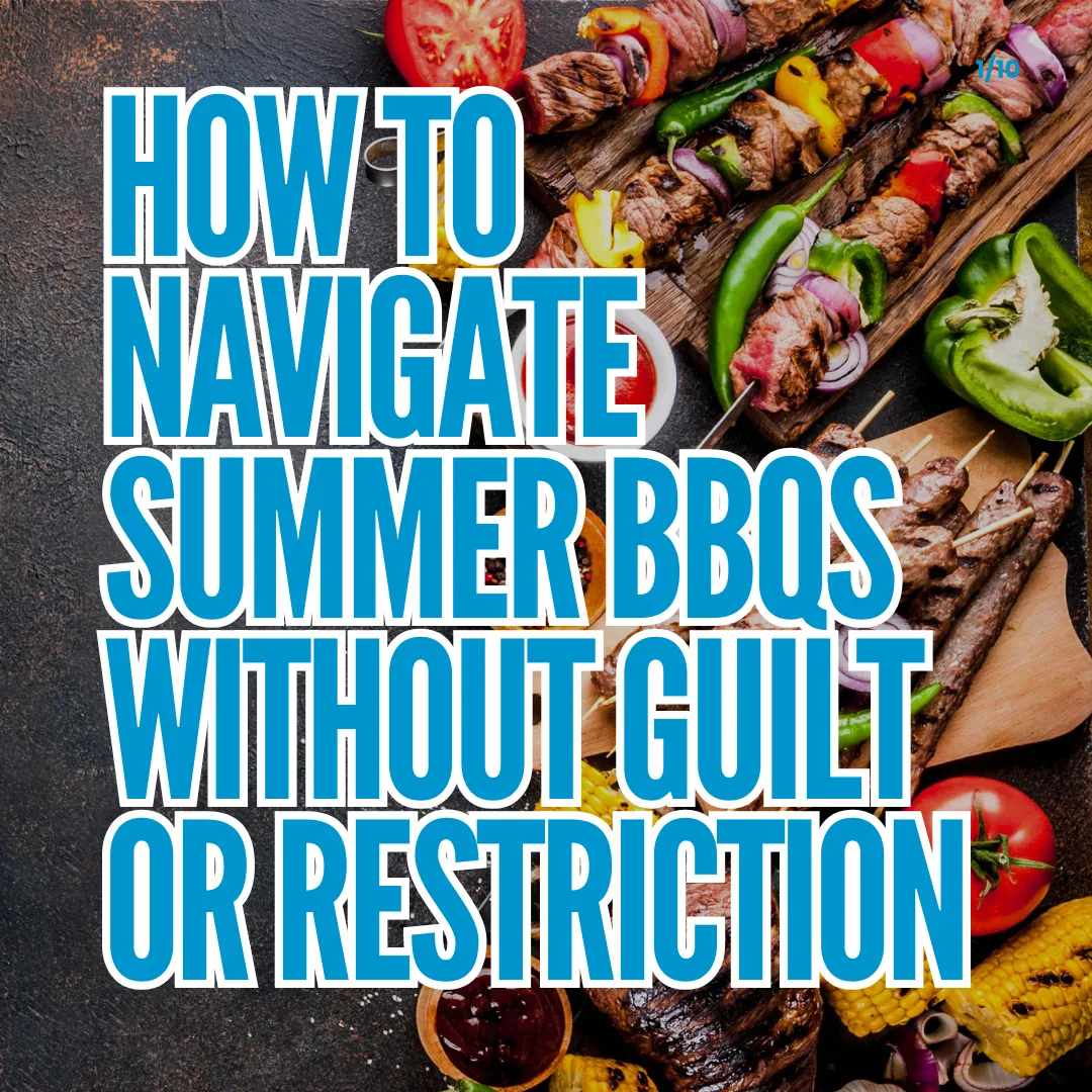 How to Navigate Summer BBQs Without Guilt or Restriction