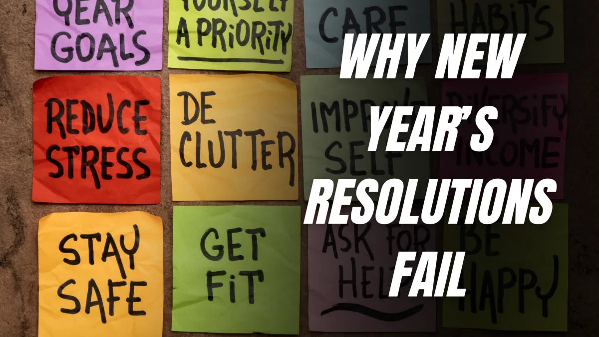 Why New Year’s Resolutions Fail (and What Actually Works)