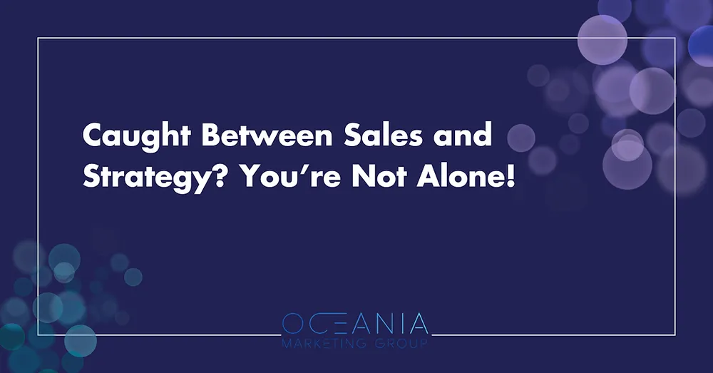 Caught Between Sales and Strategy? You’re Not Alone