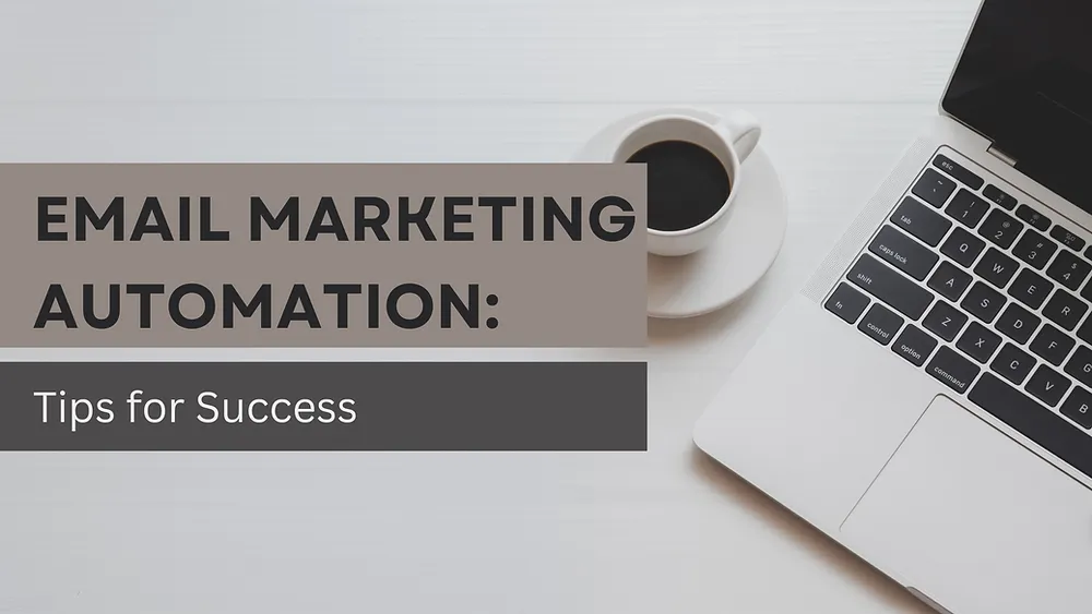 Email Marketing Automation: Tips for Success