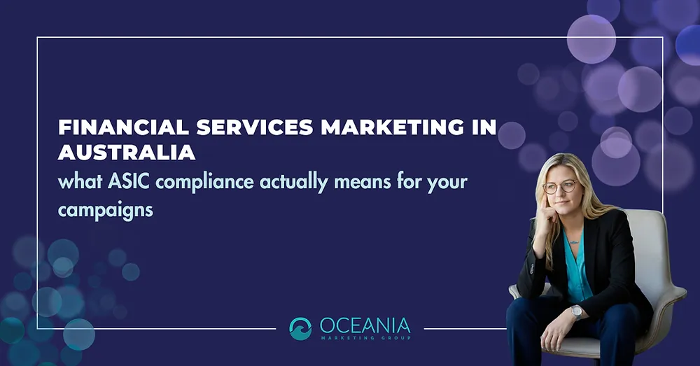 Financial services marketing in Australia: what ASIC compliance actually means for your campaigns