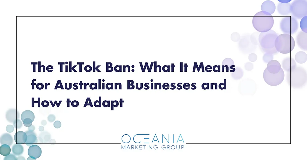 The TikTok Ban: What It Means for Australian Businesses and How to Adapt