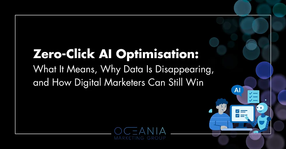 Zero-Click AI Optimisation: What It Means, Why Data Is Disappearing, and How Digital Marketers Can Still Win