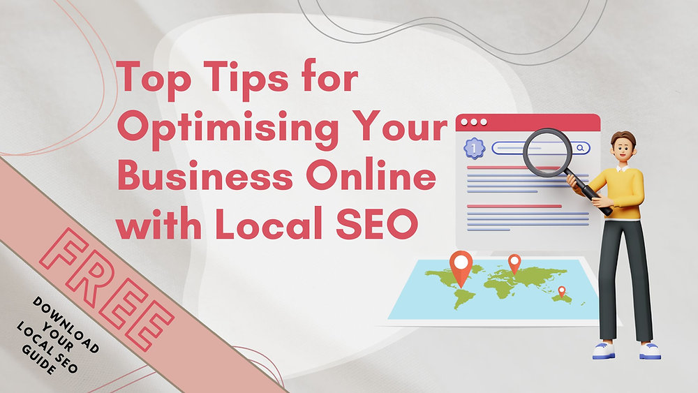 Unlock Local SEO Success FREE Downloadable Guide: Top Tips for Optimising Your Business Online