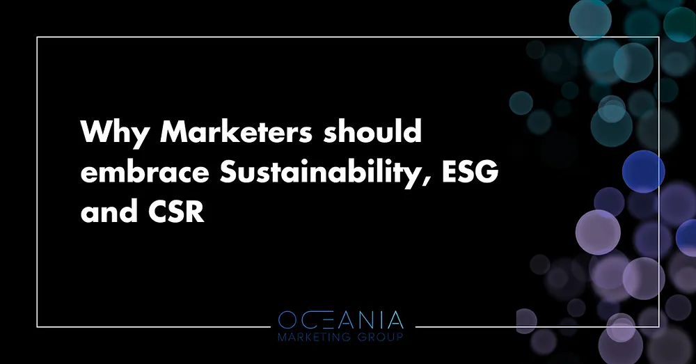 Why Marketers should embrace Sustainability, ESG and CSR