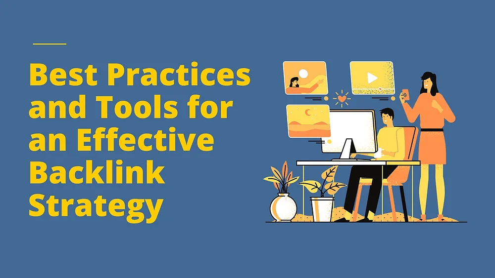 Best Practices and Tools for an Effective Backlink Strategy
