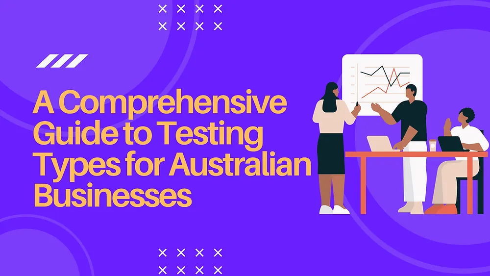 A Comprehensive Guide to Testing Strategy Types for Australian Businesses