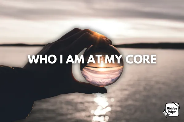 Who I Am at My Core: A Deep Reflection on Calling, Creativity, and Ministry



