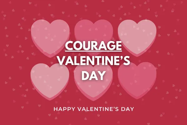 Courage | Valentine's Day
