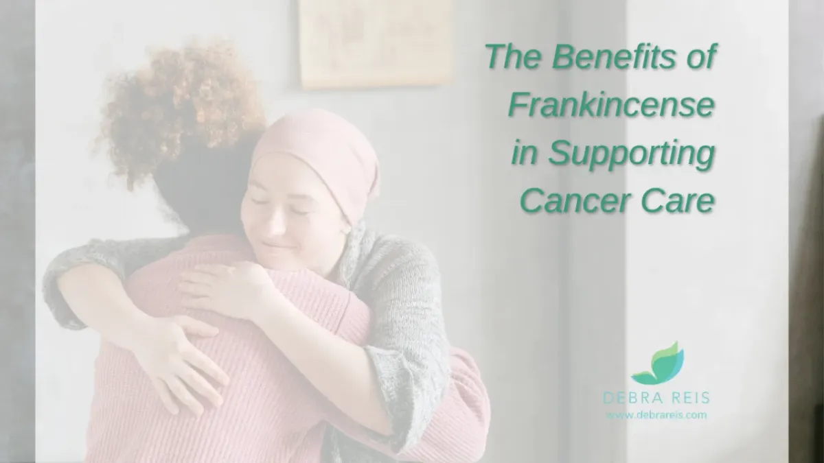 The Benefits of Frankincense in Supporting Cancer Care