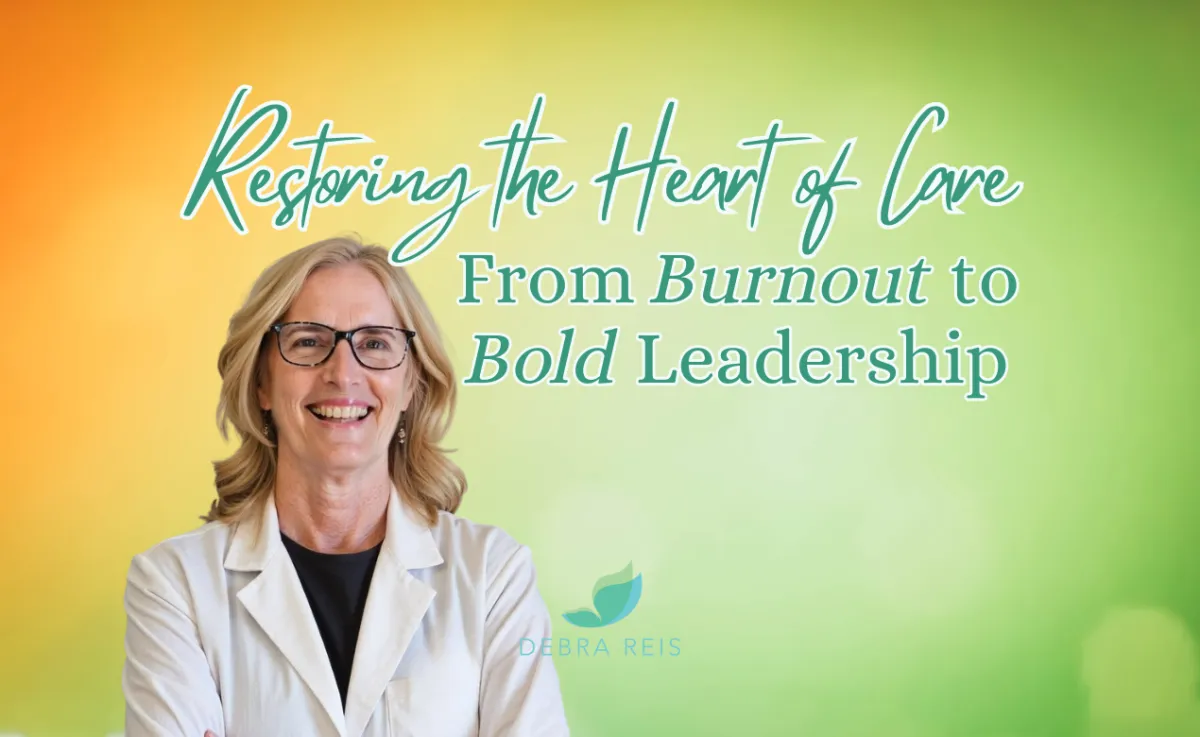 Restoring the Heart of Care with Bold Leadership