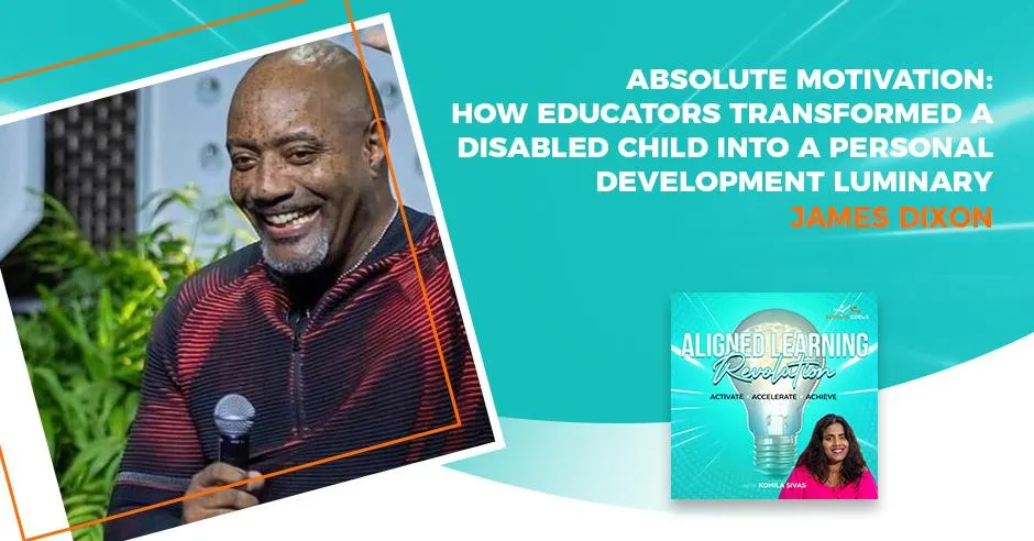 Aligned Learning Revolution (Activate, Accelerate, Achieve) | James Dixon | Absolute Motivation
