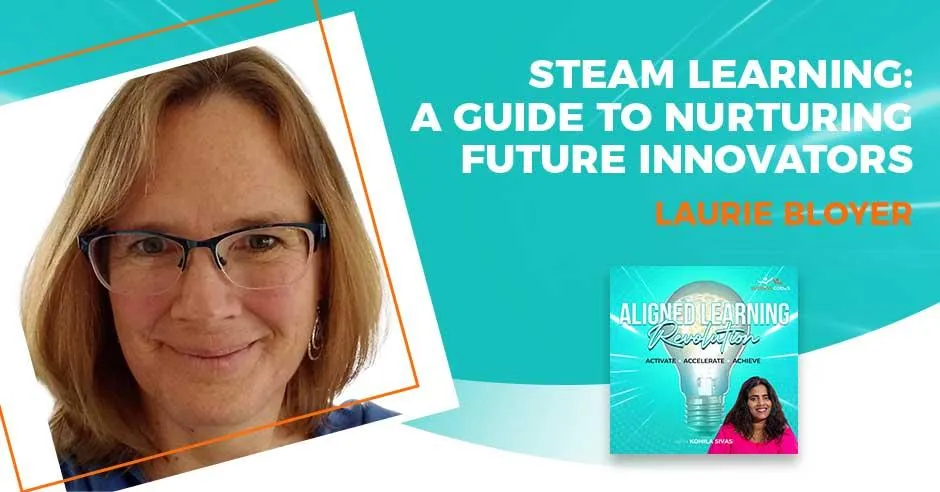 Aligned Learning Revolution (Activate, Accelerate, Achieve) | Laurie Bloyer | STEAM Learning