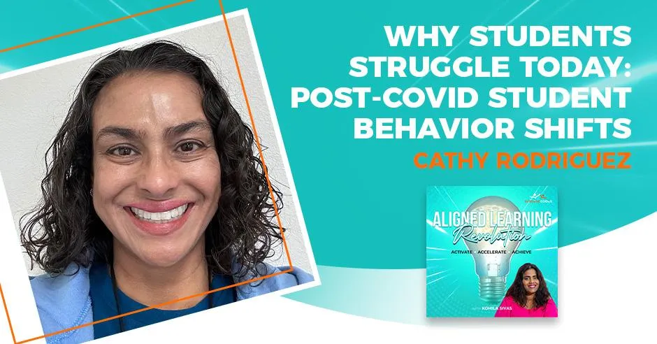 Aligned Learning Revolution (Activate, Accelerate, Achieve) | Cathy Rodriguez | Post-COVID Student Behavior Shifts