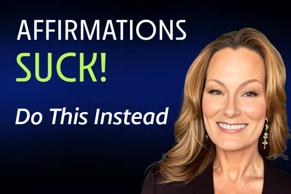 Affirmations Suck!  Build an Identity that Sticks