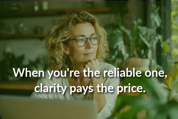 Being “the reliable one” quietly drains your decision-making