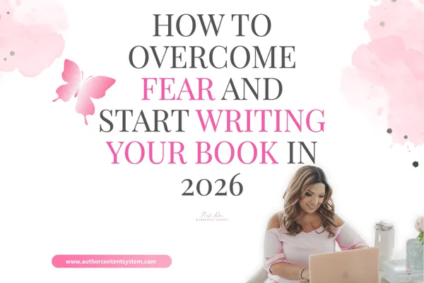 How to Overcome Fear and Start Writing Your Book in 2026