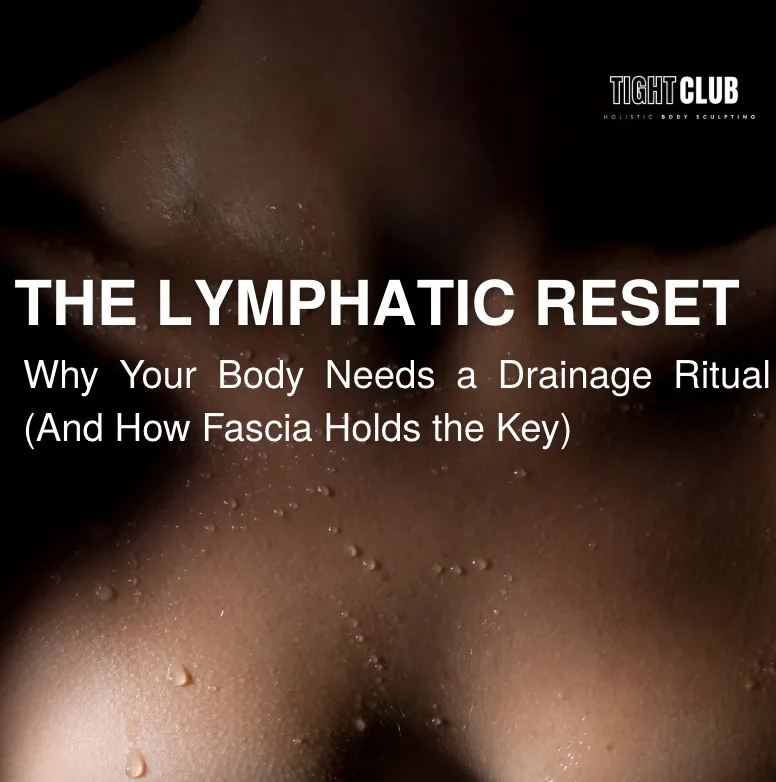 The Lymphatic Reset: Why Your Body Needs a Drainage Ritual (And How Fascia Holds the Key) - Copy - Copy