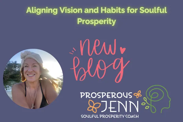 Aligning Vision and Habits for Soulful Prosperity