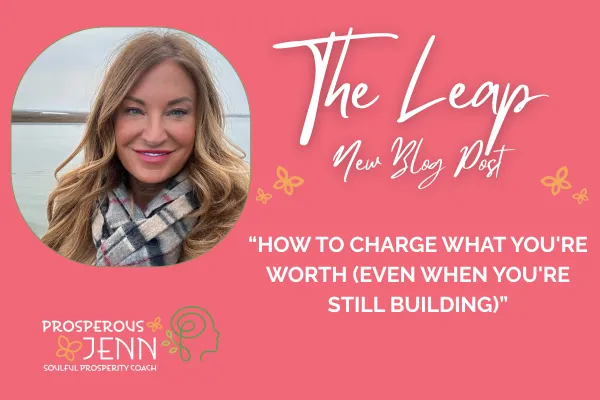 HOW TO CHARGE WHAT YOU'RE WORTH (EVEN WHEN YOU'RE STILL BUILDING)