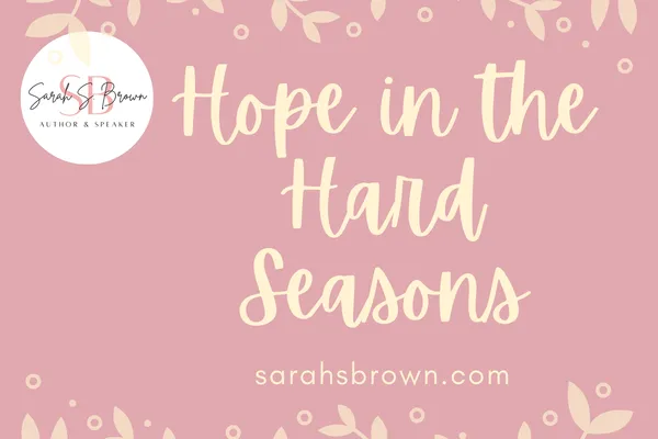 Hope in the Hard Seasons
