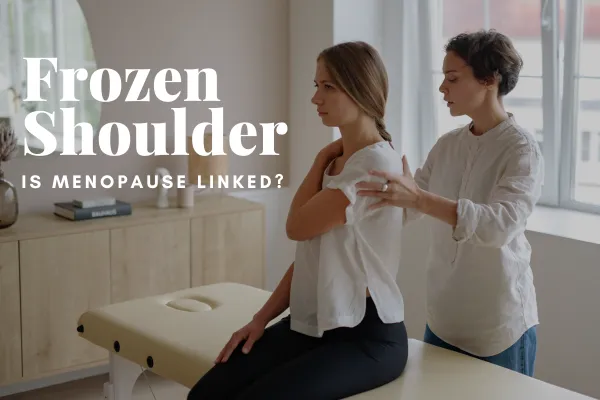 Frozen Shoulder After 40: The Hidden Link to Menopause and How to Prevent It