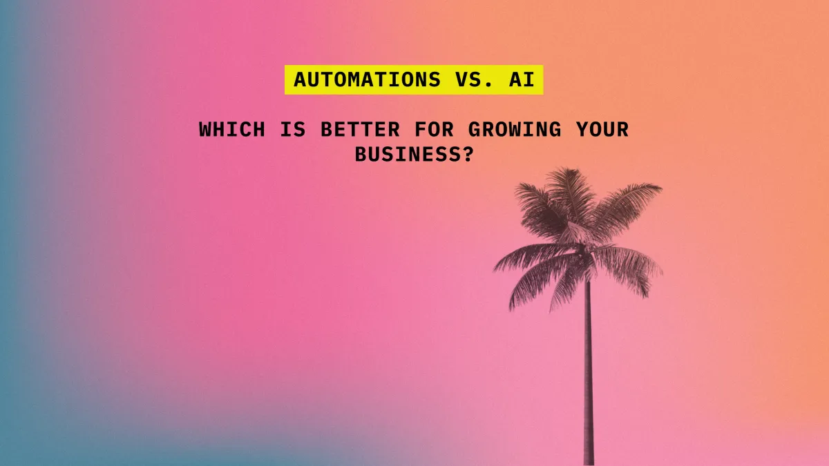 Automations vs. AI - which is better for growing your business?