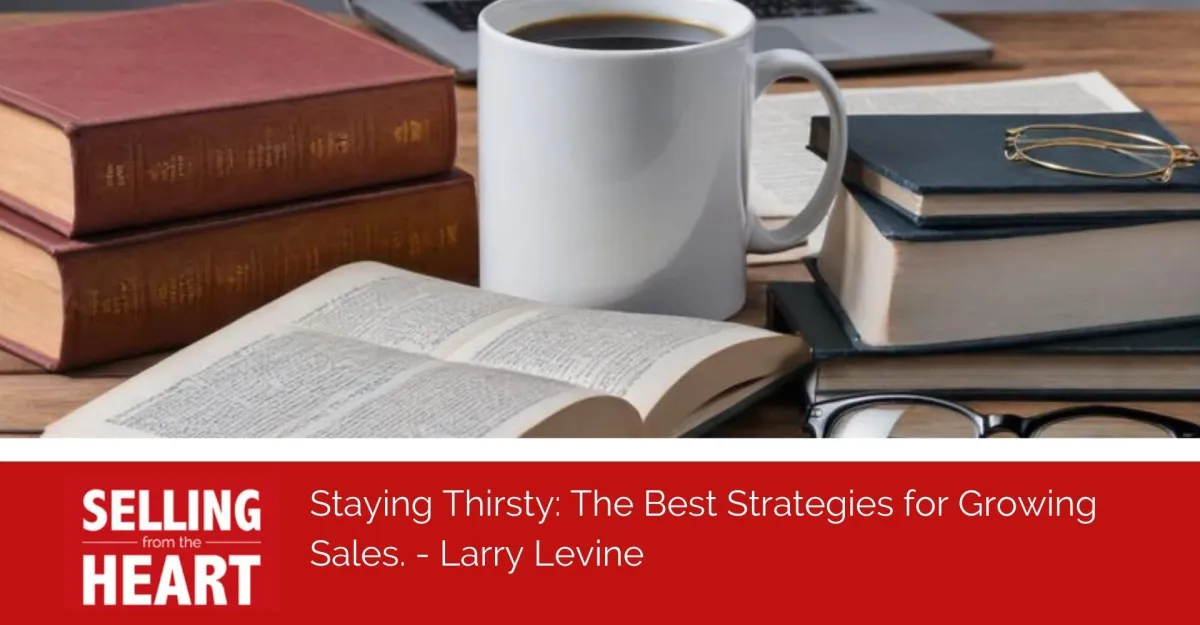 Staying Thirsty: The Best Strategies for Growing Sales.