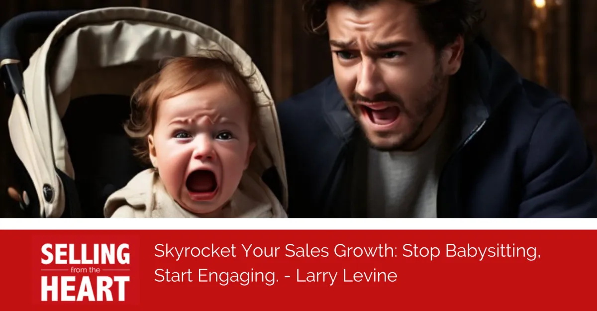 Skyrocket Your Sales Growth: Stop Babysitting, Start Engaging.