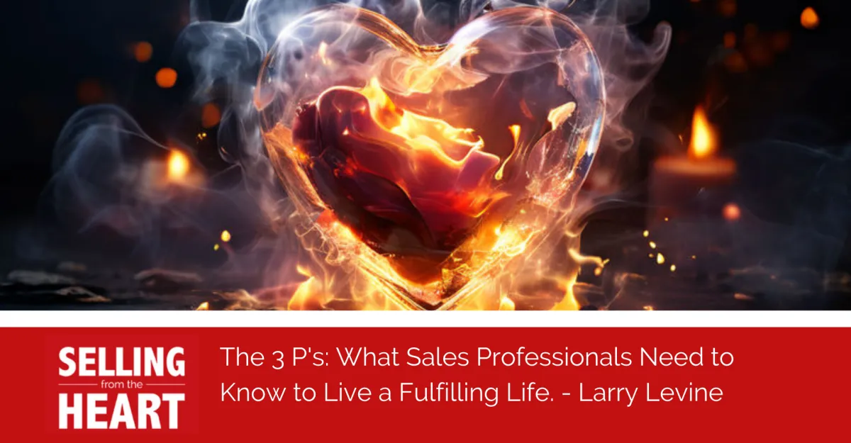 The 3 P's: What Sales Professionals Need to Know to Live a Fulfilling Life.