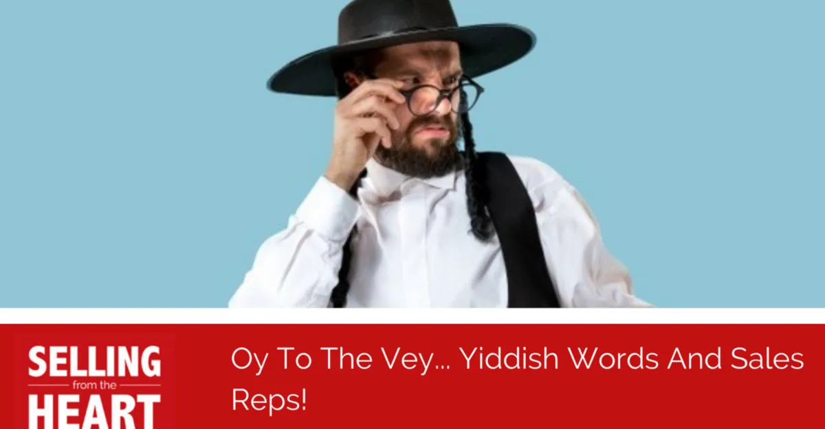 Oy To The Vey... Yiddish Words And Sales Reps!