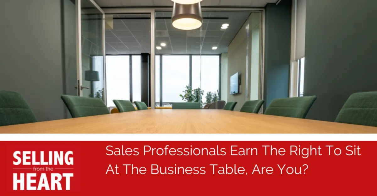 Sales Professionals Earn The Right To Sit At The Business Table, Are You?