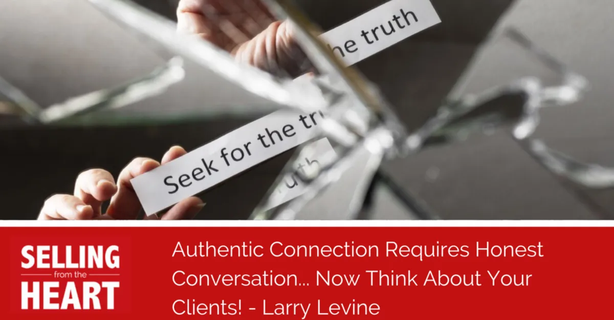 Authentic Connection Requires Honest Conversation... Now Think About Your Clients!