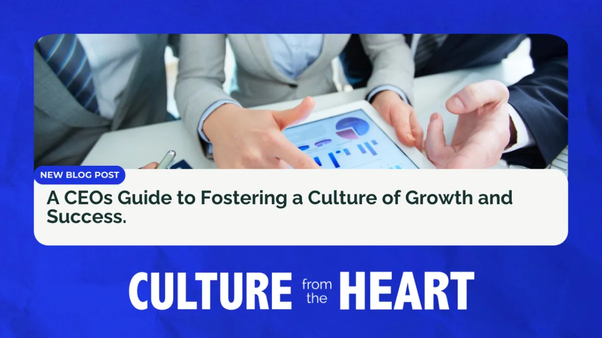 A CEOs Guide to Fostering a Culture of Growth and Success.