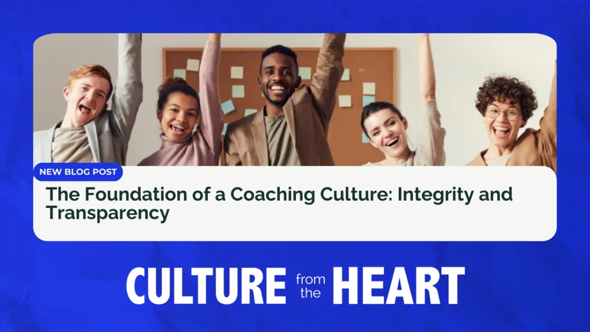 The Foundation of a Coaching Culture: Integrity and Transparency
