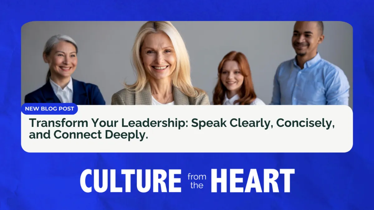 Transform Your Leadership: Speak Clearly, Concisely, and Connect Deeply.