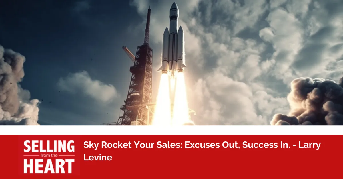 Sky Rocket Your Sales: Excuses Out, Success In.