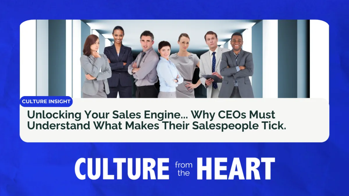 Unlocking Your Sales Engine... Why CEOs Must Understand What Makes Their Salespeople Tick.